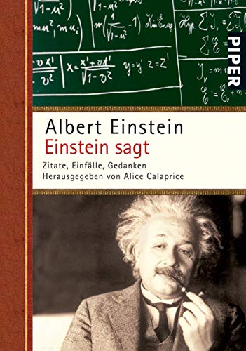 Einstein sagt: Zitate, Einfälle, Gedanken | Zitatesammlung - Die besten Sprüche des Genies von PIPER